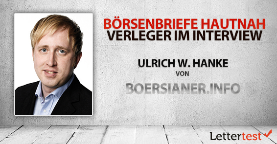 Börsenbriefe hautnah: 15 Fragen an Ulrich W. Hanke von boersianer.info